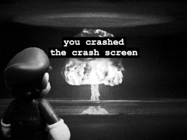 you crashed the crash screen